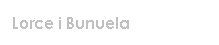 Text Box: Lorce i Bunuela 
