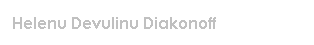 Text Box: Helenu Devulinu Diakonoff
